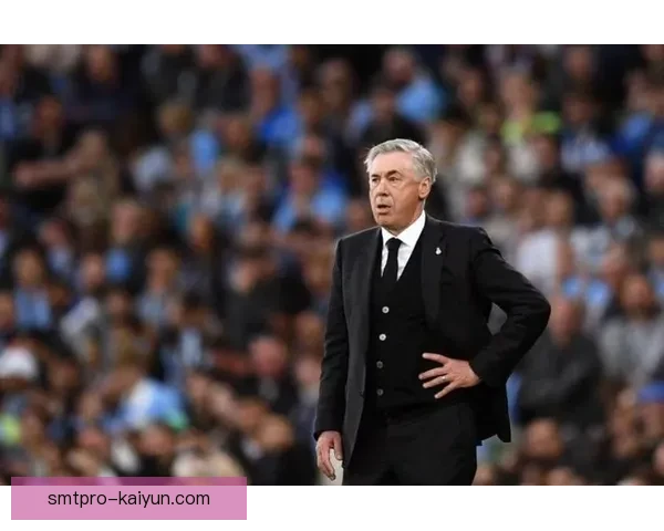 安切洛蒂执教下球队防守效率持续提升，近期表现稳健