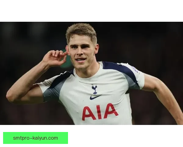 荷兰范德芬状态回暖,热刺新星表现值得关注 荷兰范德芬状态回暖,热刺新星表现值得关注