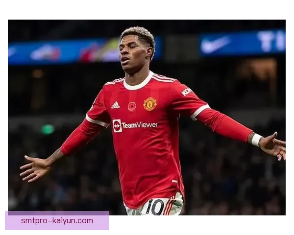 拉什福德成长经历：从青训新星到曼联主力的稳步发展的稳步发展